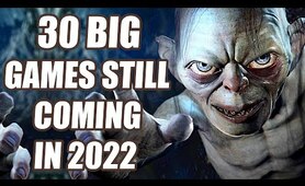 30 MORE BIG Games Still Coming Out In 2022